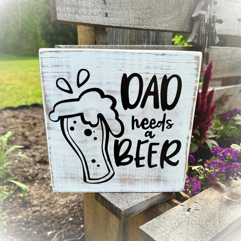 Basket Case Designs Dad Needs a Beer‎ Rustic Wood Block Sign White Distressed